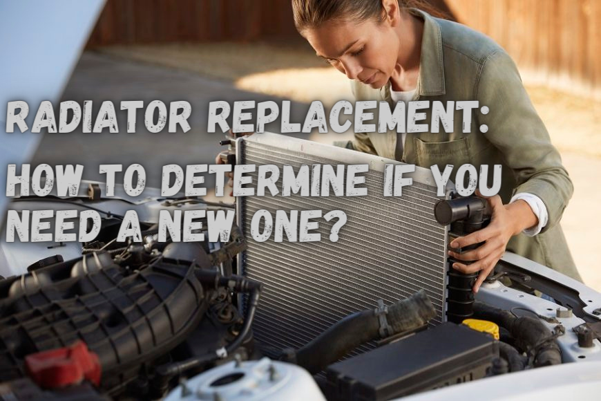 Radiator Replacement: How to Determine If You Need One
